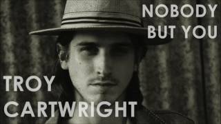 Troy Cartwright - Nobody but You (Audio)