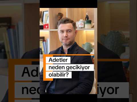 Adet gecikmesi nedenleri