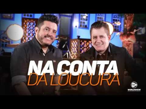 Bruno e Marrone  - Na Conta Da Loucura