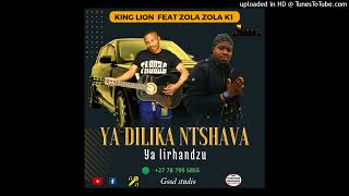 Download lagu KING LION FEAT ZOLA ZOLA K1 - YA DILIKA NTSHAVA YA LIRHANDZU .MP3 mp3