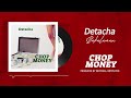 Detacha Chop Money Official HQ Audio