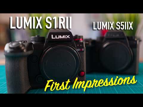Panasonic Lumix S1RII First Impressions and Quick Compare to The Lumix S5IIX