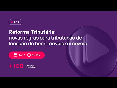 Reforma Tributária: novas regras para tributação de locação de bens móveis e imóveis