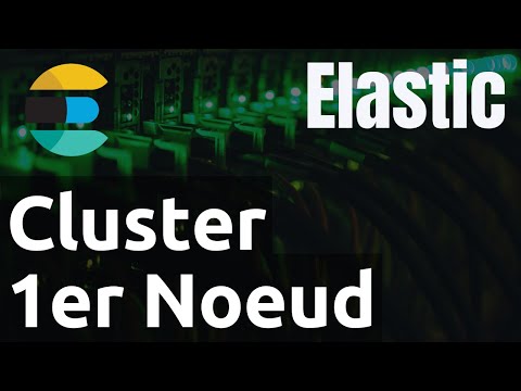 ElasticSearch 6 Cluster installation du premier noeud