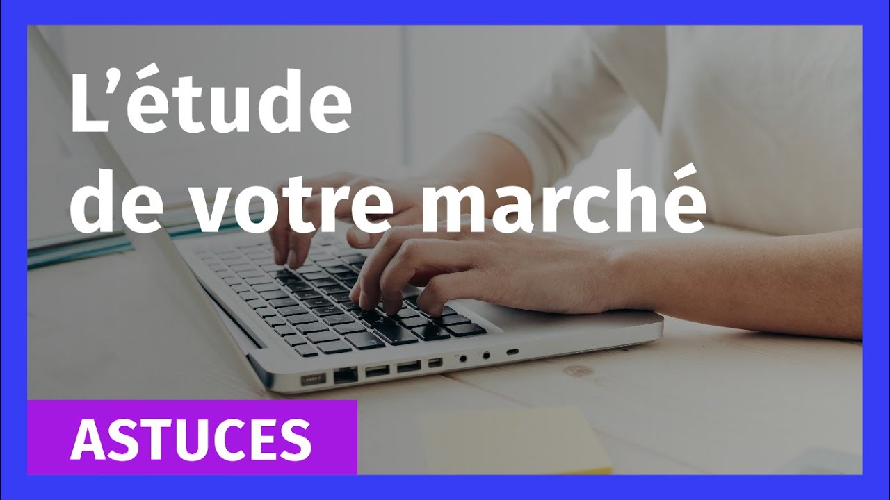 Astuces pour faire l’étude de votre marché