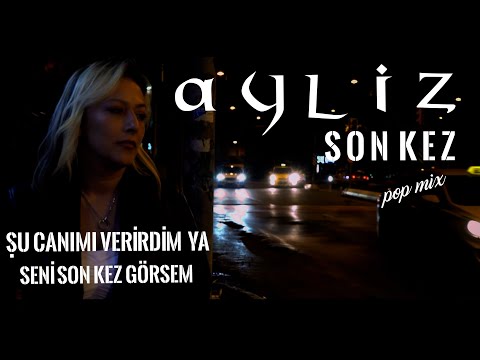 Ayliz - Son Kez | Pop Mix