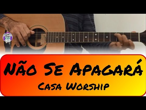 Não Se Apagará - Casa Worship