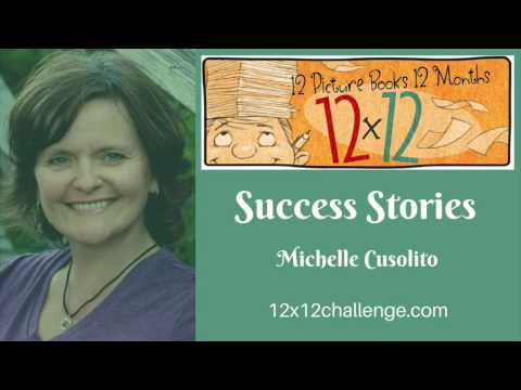 12 x 12 Picture Book Writing Challenge Success Story: Michelle Cusolito Video