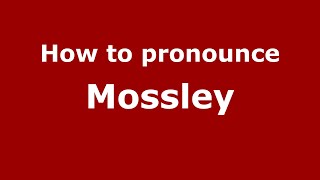 How to pronounce Mossley