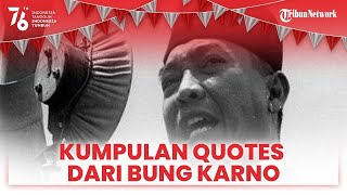 Kumpulan Quotes dari Bung Karno, Cocok untuk Sambut HUT ke-76 RI 17 Agustus 2021