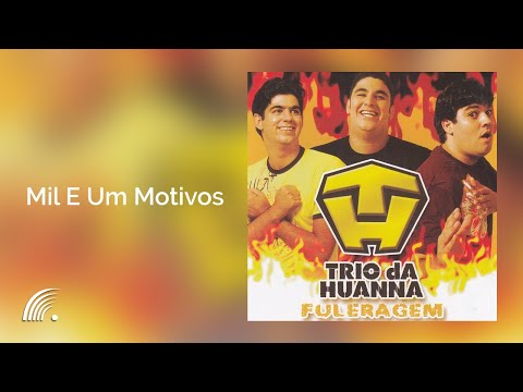 Trio da Huanna - Mil E Um Motivos - Fuleragem