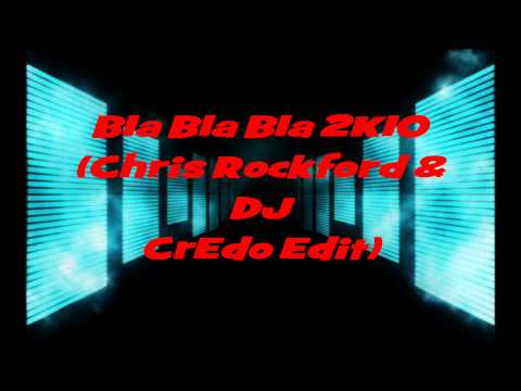 Bla Bla Bla 2K10  (Chris Rockford &  DJ CrEdo Edit)
