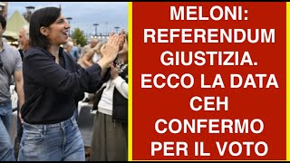 MELONI: REFERENDUM GIUSTIZIA. ECCO LA DATA CEH CONFERMO PER IL VOTO