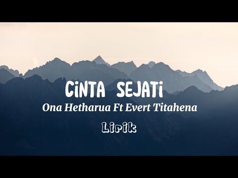 Ona Hetharua Ft Evert Titahena_Cinta Sejati_Video Lirik Lagu