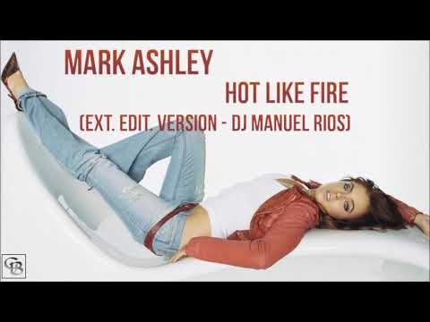 Mark Ashley - Hot Like Fire Ext  Edit  Version Dj  Manuel Rios