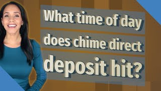 What time of day does chime direct deposit hit