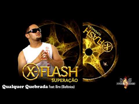 X-Flash ´´CD Superação´´ 03 - Qualquer Quebrada Feat: Biro Biofônica