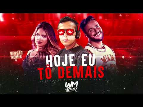 HOJE EU TÔ DEMAIS - Brisa Star Ft. Deavele Santos & Kasino • SERTANEJO REMIX - DJ WilliaMix