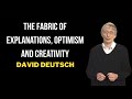David Deutsch: the fabric of explanations, optimism and creativity