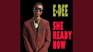 She Ready Now