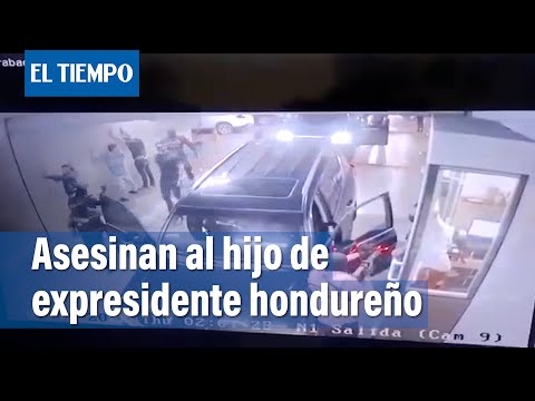 Asesinato del hijo de expresidente hondureño: revelan videos de cámaras de seguridad | El Tiempo