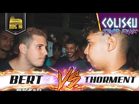 THORMENT X BERT (BA) - PRIMEIRA FASE - BATALHA DO COLISEU - EDIÇÃO 70 - TRAPFUNK