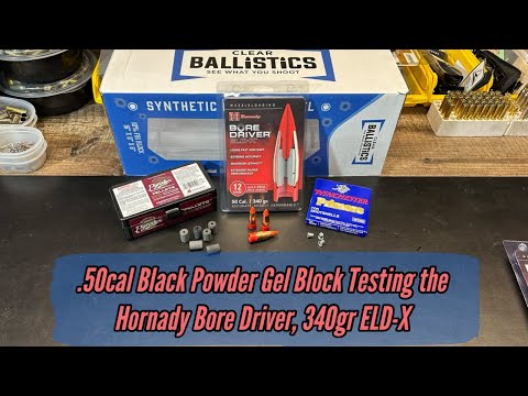 .50cal BP, Testing Hornady's Bore Driver 340gr ELD-X Bullets in Clear Ballistics Gel