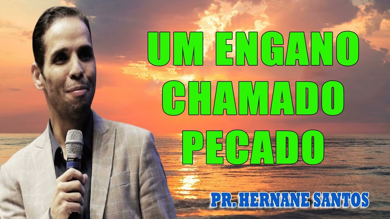 Um Engano Chamado Pecado - Pr Hernane Santos