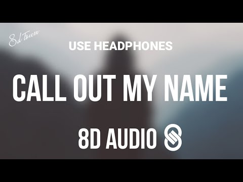 The Weeknd - Call Out My Name (8D AUDIO) 🎧