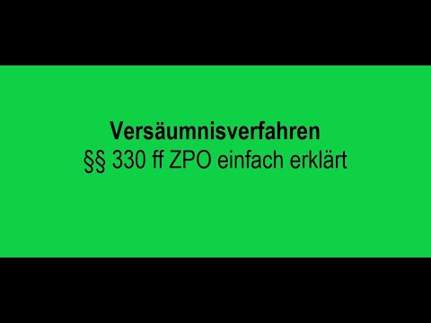 Versäumnisverfahren §§ 330 ff ZPO einfach erklärt