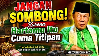 Download lagu Jangan Sombong! Karena Hartamu Itu Cuma Titipan || Tausiyah KH Zainuddin MZ  mp3