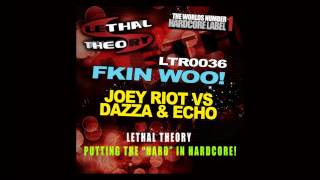 Joey Riot vs. Dazza & Echo – Fkin Woo (Original Mix)