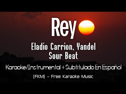 Sour x Eladio Carrion x Yandel - Rey (Karaoke/Instrumental + Subtitulado En Español) | [FKM]