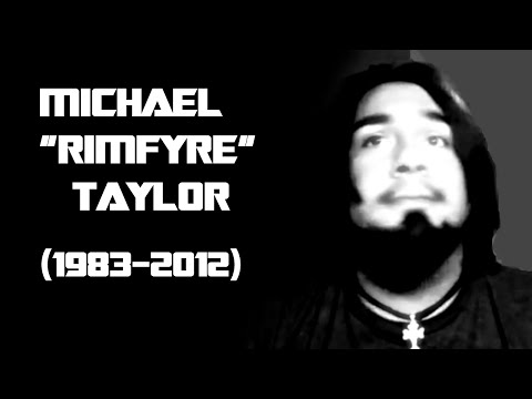 Michael "Rimfyre" Taylor Tribute