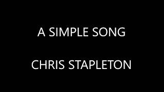 Chris Stapleton - A Simple Song ( Lyrics :)