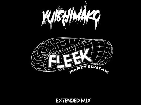 Yuichimako - Fleek (Party Sentak)