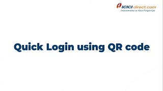 Quick Login in ICICI Direct Website using QR Code through Markets App! | ICICI Direct