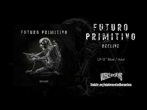 FUTURO PRIMITIVO -  Declive  [FULL ALBUM STREAM]
