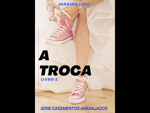 Book Trailer - A Troca - Srie Casamentos Arranjados: Livro 2 - Janaina Lima