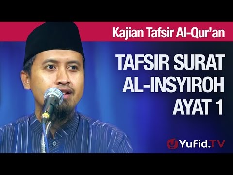 Kajian Tafsir Al Quran: Surat Al Insyiroh #3: Tafsir Ayat 1 - Ustadz Abdullah Zaen, MA