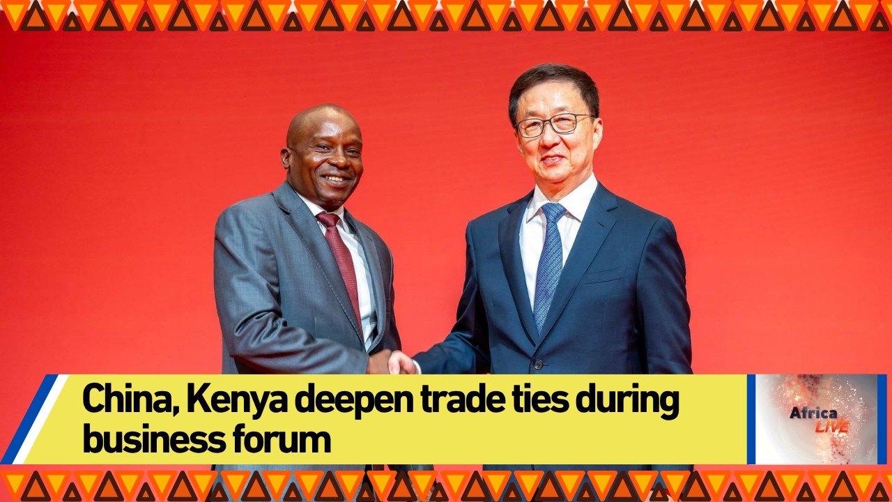 China, Kenya deepen trade ties during business forum