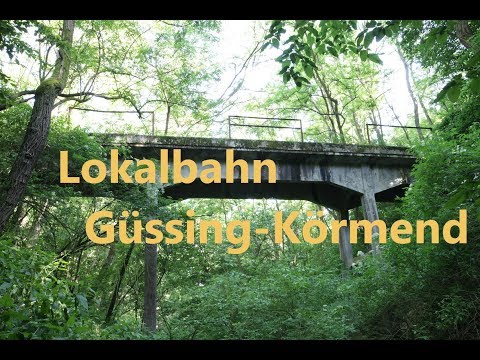 Lokalbahn Güssing-Körmend (Eine nahezu vergessene Bahnstrecke)