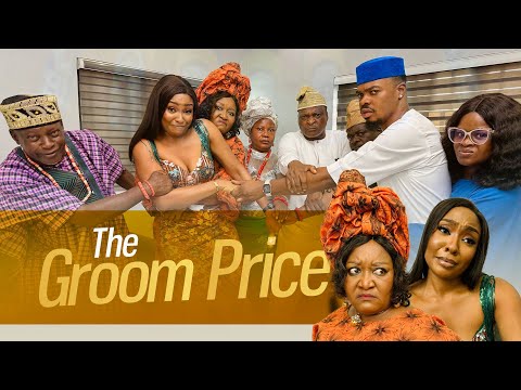 THE GROOM PRICE - Ebele Okaro, Princess Obuseh, Femi Durojaiye
