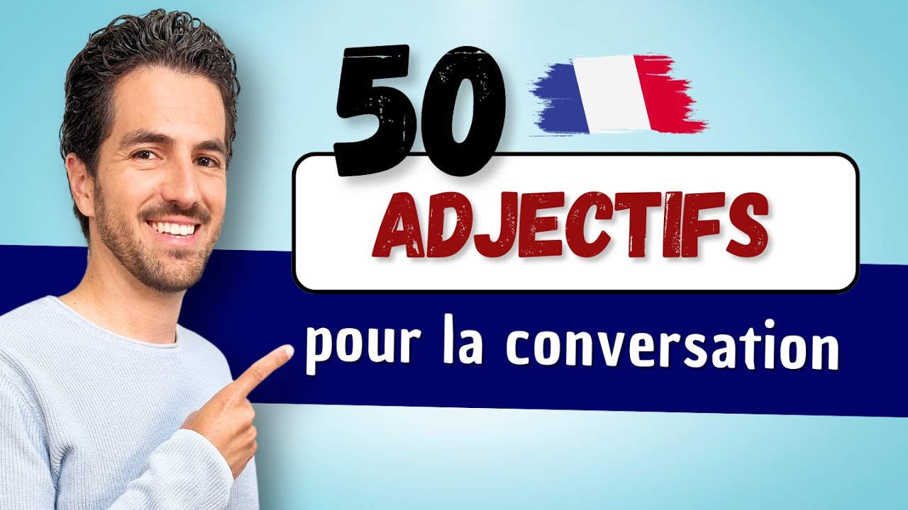 😄💬  50 French Words for Conversation | Adjectives to Describe and Qualify in French