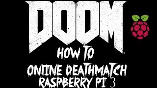 RASPBERRY PI CHOCOLATE DOOM ONLINE DEATHMATCH HOW TO INSTALL