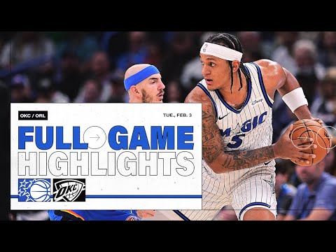 FULL GAME HIGHLIGHTS: ORLANDO MAGIC VS. OKLAHOMA CITY THUNDER 2.03.26