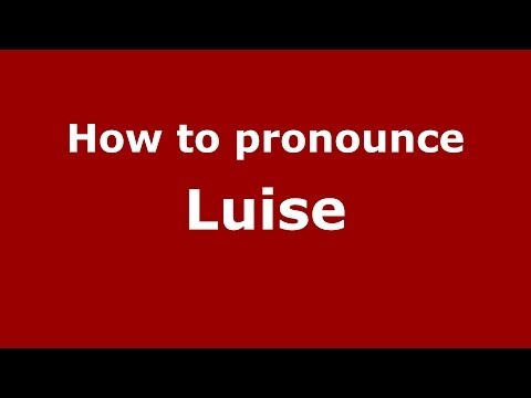 How to pronounce Luise