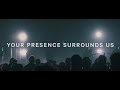 Your Presence Surrounds Us