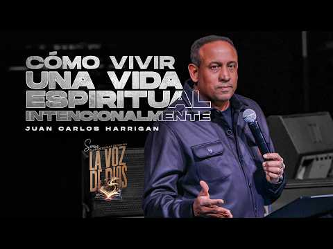 Cómo vivir una vida espiritual intencionalmente | Pastor Juan Carlos Harrigan