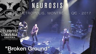 NEUROSIS &quot;Broken Ground&quot; live 2017 @ Métropolis, Montréal, CAN